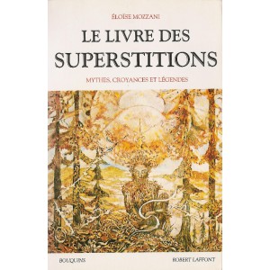 Le Livre des superstitions : mythes, croyances et légendes de Eloïse Mozzani