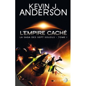 L'Empire caché de Kevin J. Anderson - La Saga des Sept Soleils Tome 1