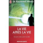 La vie après la vie : ils sont revenus de l'au-delà de Dr Raymond Moody