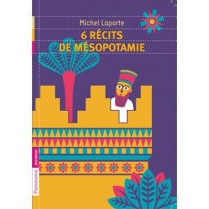 6 récits de Mésopotamie de Michel Laporte