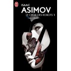 Les Robots de Isaac Asimov - Cycle des Robots 1
