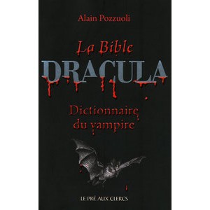 La Bible Dracula, Dictionnaire du vampire de Alain Pozzuoli