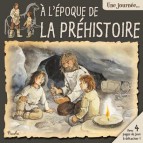 Une Journée à l'époque de la préhistoire, livre d'histoire pour enfant aux éditions Piccolia