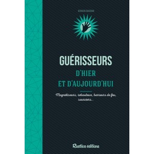 Guérisseurs d'hier et d'aujourd'hui de Bernard Baudouin, aux éditions Rustica
