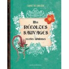 Mes récoltes sauvages et recettes fabuleuses, Carnet de sorcière de Erika Laïs et Laurent Terrasson, éditions Rustica