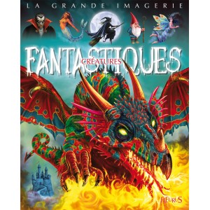 Créatures fantastiques, livre pour enfant de la coll. La Grande Imagerie aux éditions Fleurus