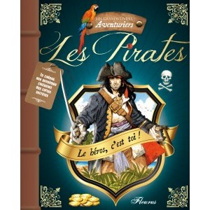Les Pirates, le héros c'est toi ! Les grands livres des aventuriers, éditions Fleurus