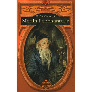 Petites histoires de... Merlin l'enchanteur ss la direction de Dominique Besançon, éd. Terre de Brume 