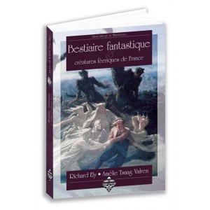 Bestiaire fantastique & créatures féeriques de France de Richard Ely et Amélie Tsaag Valren, éd. Terre de Brume 