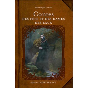 Contes des fées et des dames des eaux de Dominique Camus, éd. Ouest France