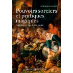 Pouvoirs sorciers et pratiques magiques du Moyen-Age à nos jours de Dominique Camus, éd. Ouest-France