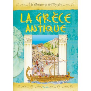 La Grèce antique, coll. A la découverte de l'Histoire, livre d'Histoire pour enfants aux éd. Piccolia