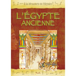 L'Egypte ancienne, coll. A la découverte de l'Histoire, livre d'Histoire pour enfants aux éd. Piccolia