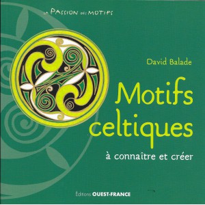 Motifs celtiques à connaître et à créer de David Balade, éd. Ouest-France