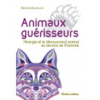 Bernard Baudouin – Animaux guérisseurs, l'énergie et le dévouement animal au service de l'homme, éd. Rustica