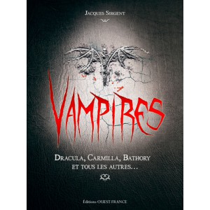 Vampires : Dracula, Carmilla, Bathory et tous les autres... de Jacques Sirgent, éd. Ouest France