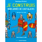Je construis mon armée de chevaliers de Dominique Ehrhard, éditions Ouest-France