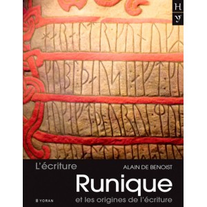 L'écriture runique et les origines de l'écriture de Alain de Benoist, éd. Yoran Embanner 