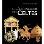 Le génie singulier des Celtes d'Anie et Michel Politzer, beau livre sur le peuple celte, éd. Yoran