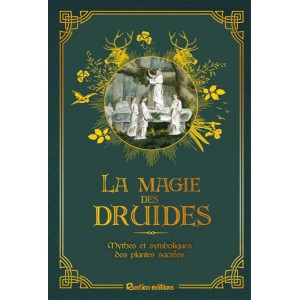 La magie des druides, secrets et symbolique des plantes sacrées de Florence Laporte, livre Rustica sur la magie druidique