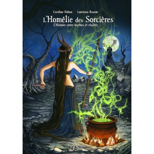 L'Homélie des Sorcières, l'Histoire entre mythes et réalités de Caroline Duban et Lawrence Rasson, éditions Elf-Shot
