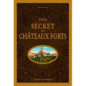 Guide secret des Châteaux Forts de André Degon, éditions Ouest-France