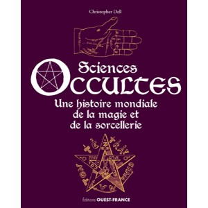 Sciences occultes, une histoire mondiale de la magie et de la sorcellerie de Christopher Dell, éd. Ouest-France