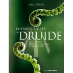 L'herbier secret du druide, des plantes pour les hommes et les esprits de Pascal Lamour