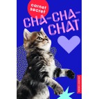 Carnet secret cha-cha-cha, un chat-buleux journal intime