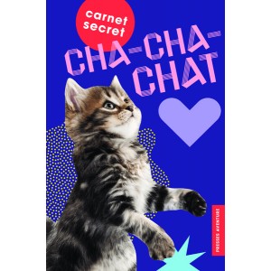 Carnet secret cha-cha-cha, un chat-buleux journal intime