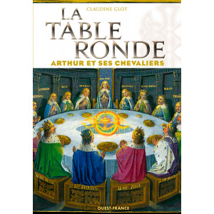 La Table ronde, Arthur et ses chevaliers de Claudine Glot, éditions Ouest-France