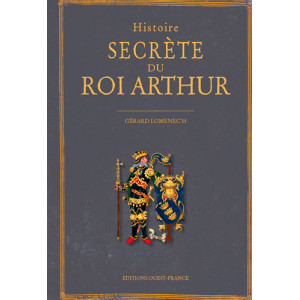 Histoire secrète du Roi Arthur de Gérard Lomenec'h, éditions Ouest-France