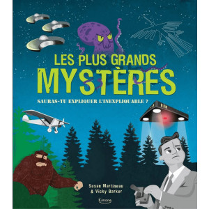 Les plus grands mystères, sauras-tu expliquer l'inexplicable de Susan Martineau et Vicky Barker, éditions Kimane