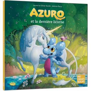 Azuro, Et la dernière licorne de Laurent et Olivier Souillé, illustré par Jérémy Fleury. Éditions Auzou