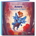 Azuro, Sur la piste de Jippy ! de Laurent et Olivier Souillé, illustré par Jérémy Fleury. Éditions Auzou