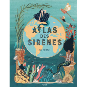 Atlas des sirènes de Anne Claybourn, éditions Kimane