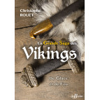 La Grande Saga des Vikings, De Glace et de Feu de Christophe Rouet, éditions de Borée