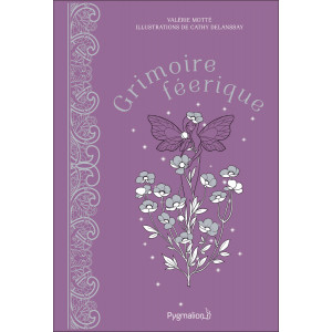 Grimoire féerique de Valérie Motté et Cathy Delanssay, éditions Pygmalion