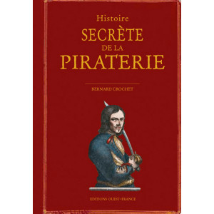 Histoire secrète de la piraterie de Bernard Crochet, éditions Ouest-France