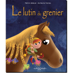 Le lutin du grenier de Patrick Jézéquel, illustré par Guillaume Trannoy, éd. Au Bord des Continents