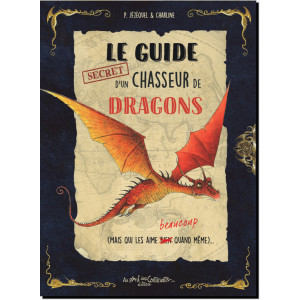 Le guide secret d'un chasseur de dragon de Patrick Jézéquel, illustré par Charline, éd. Au Bord des Continents