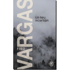 Un lieu incertain de Fred Vargas – Commissaire Adamsberg 6, éd. J'ai Lu