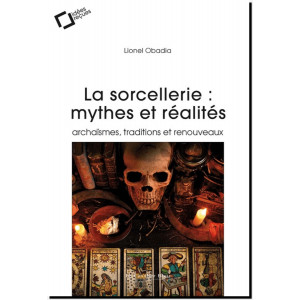 La sorcellerie : mythes et réalités. Archaïsme, traditions et renouveaux de Lionel Obadia, éd. Le Cavalier bleu