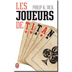 Les joueurs de Titan de Philip K. Dick, éd. J'ai Lu