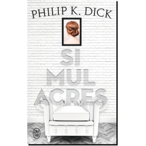 Simulacres de Philip K. Dick, éd. J'ai Lu