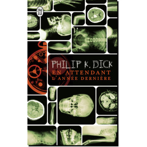 En attendant l'année dernière de Philip K. Dick, éd. J'ai Lu