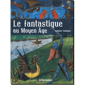 La fantastique au Moyen-Âge de Samuel Sadaune, éd. Ouest-France