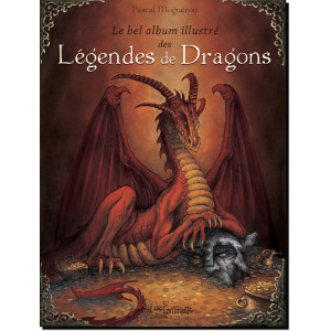 Le bel album illustré des Légendes de Dragons de Pascal Moguérou, éd. Au Bord des Continents...