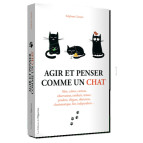 Agir et penser comme un chat de Stéphane Garnier, éditions de l'Opportun