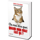 Ça veut dire quoi quand mon chat fait ça  De Sonia Paeleman, éd. De l'Opportun